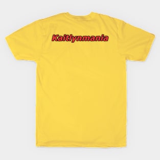 Kaitlynmania T-Shirt